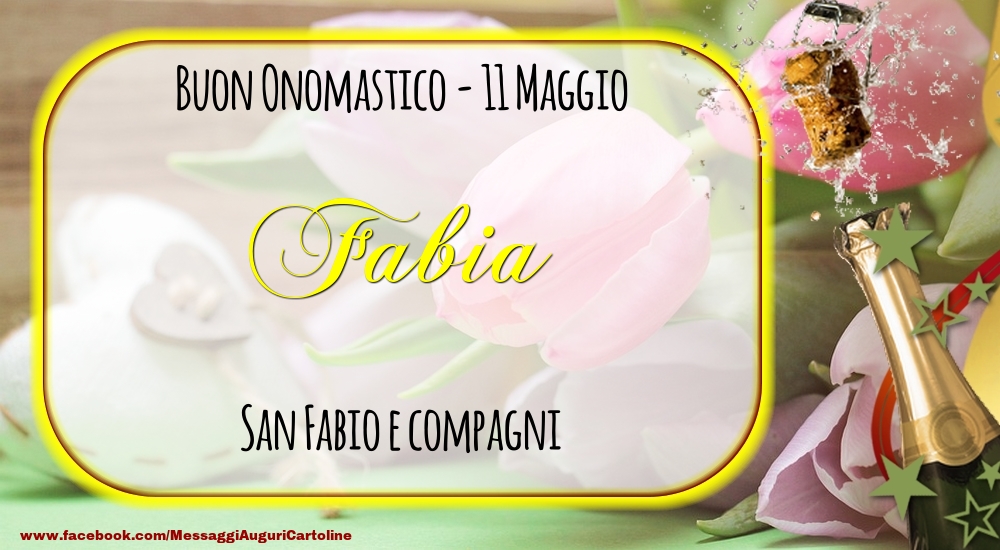 San Fabio e compagni Buon Onomastico, Fabia! 11 Maggio - Cartoline onomastico