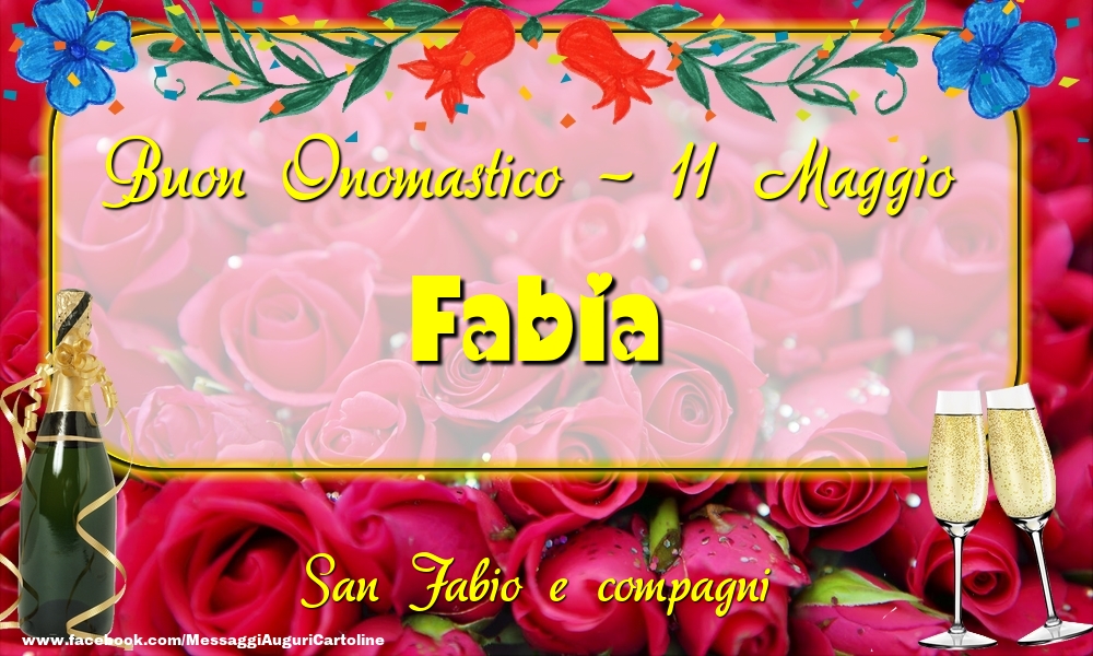 San Fabio e compagni Buon Onomastico, Fabia! 11 Maggio - Cartoline onomastico