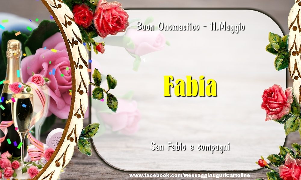 San Fabio e compagni Buon Onomastico, Fabia! 11.Maggio - Cartoline onomastico