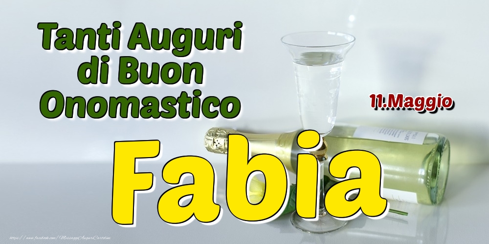 11.Maggio - Tanti Auguri di Buon Onomastico Fabia - Cartoline onomastico