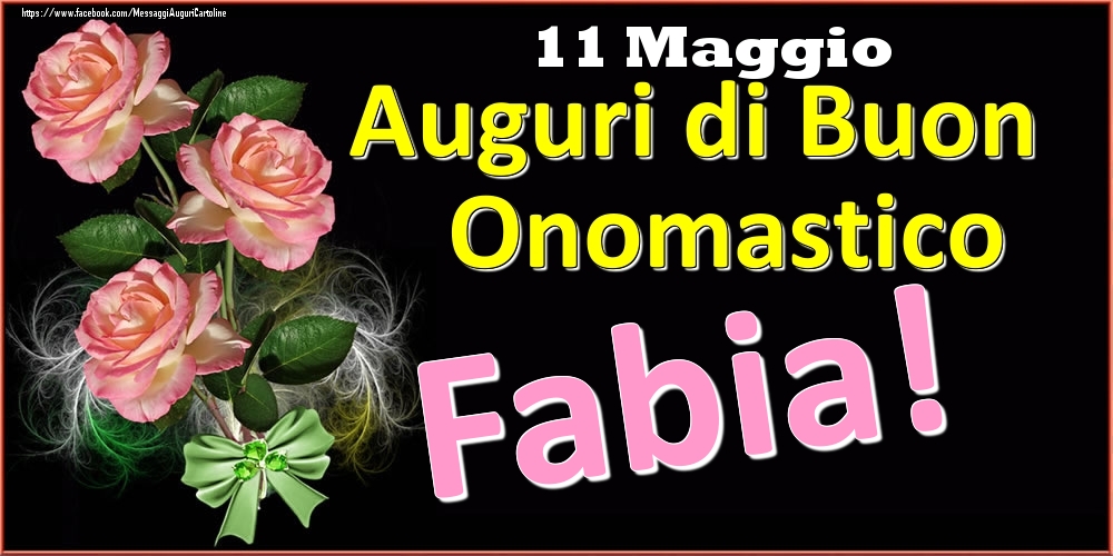 Auguri di Buon Onomastico Fabia! - 11 Maggio - Cartoline onomastico