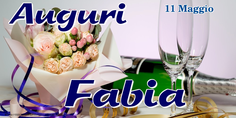 11 Maggio - Auguri Fabia! - Cartoline onomastico