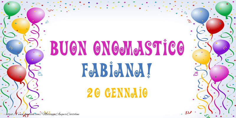 Buon onomastico Fabiana! 20 Gennaio - Cartoline onomastico