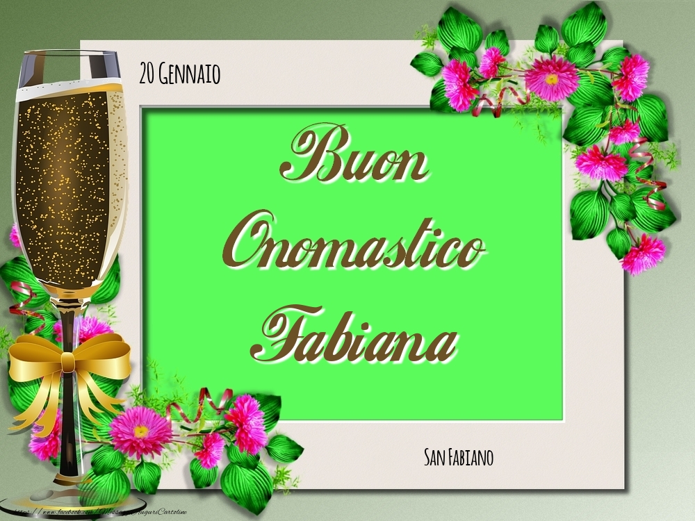 San Fabiano Buon Onomastico, Fabiana! 20 Gennaio - Cartoline onomastico