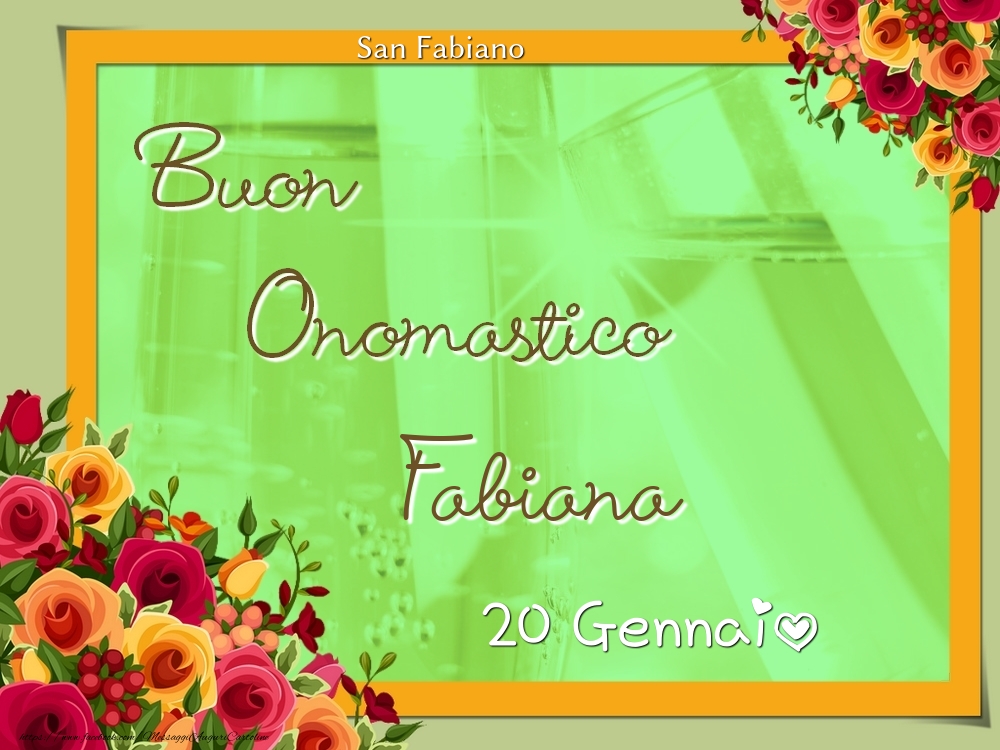 San Fabiano Buon Onomastico, Fabiana! 20 Gennaio - Cartoline onomastico