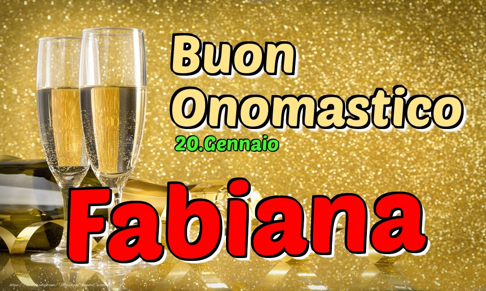 20.Gennaio - Buon Onomastico Fabiana! - Cartoline onomastico