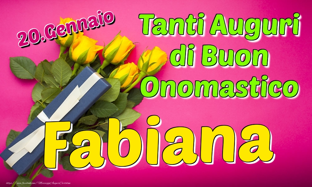 20.Gennaio - Tanti Auguri di Buon Onomastico Fabiana - Cartoline onomastico