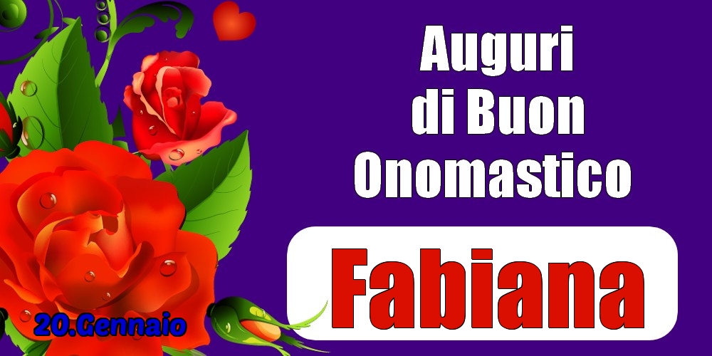 20.Gennaio - Auguri di Buon Onomastico  Fabiana! - Cartoline onomastico