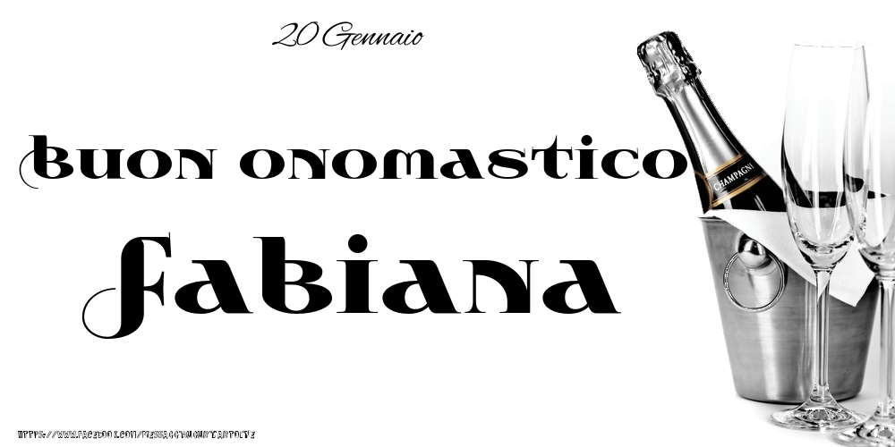 20 Gennaio - Buon onomastico Fabiana! - Cartoline onomastico