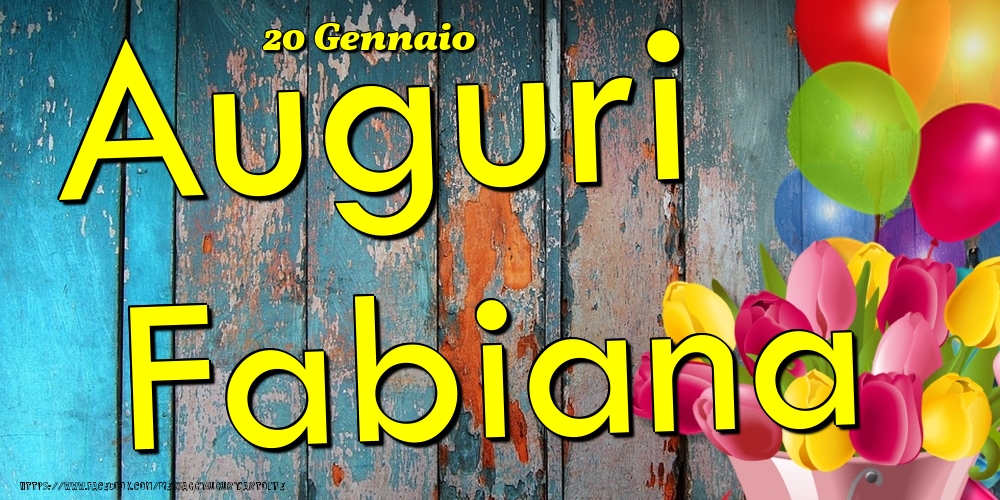 20 Gennaio - Auguri Fabiana! - Cartoline onomastico