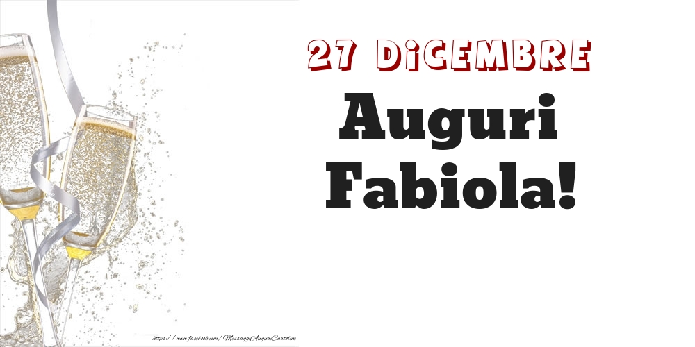 Auguri Fabiola! 27 Dicembre - Cartoline onomastico