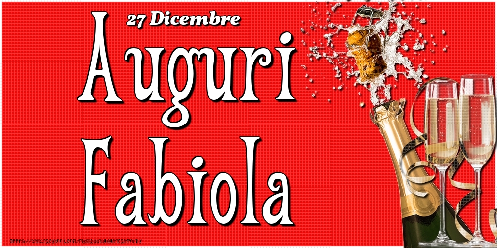 27 Dicembre - Auguri Fabiola! - Cartoline onomastico