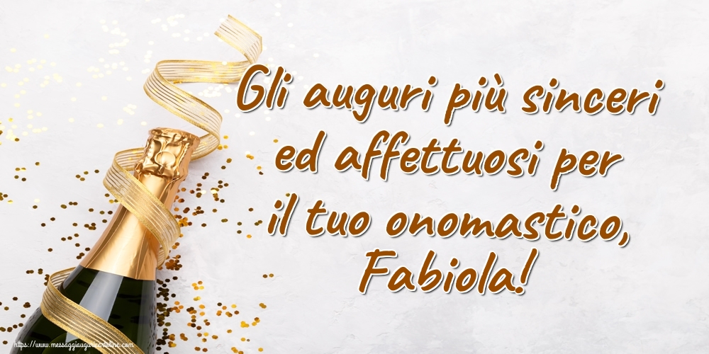 Gli auguri più sinceri ed affettuosi per il tuo onomastico, Fabiola! - Cartoline onomastico con champagne