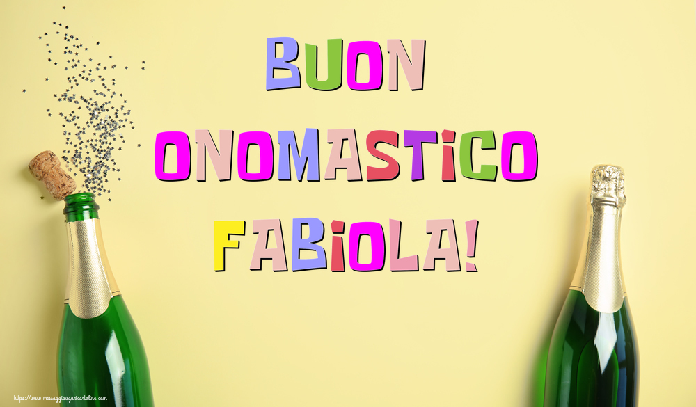 Buon Onomastico Fabiola! - Cartoline onomastico con champagne