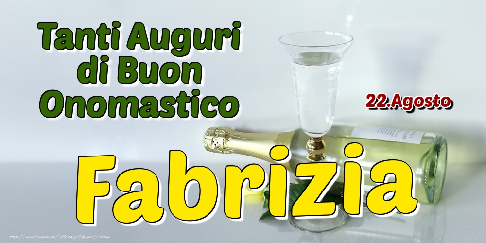 22.Agosto - Tanti Auguri di Buon Onomastico Fabrizia - Cartoline onomastico