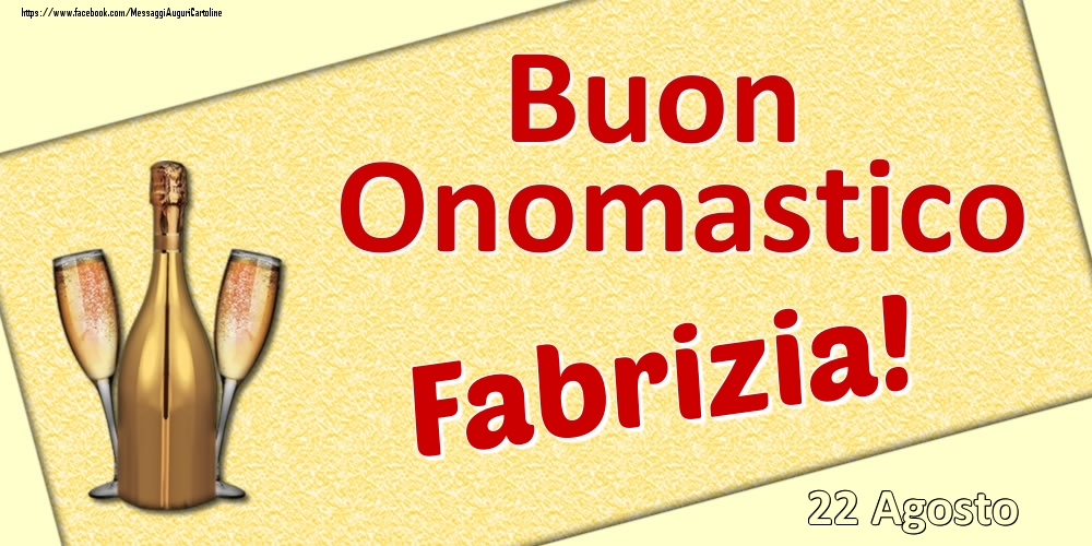 Buon Onomastico Fabrizia! - 22 Agosto - Cartoline onomastico