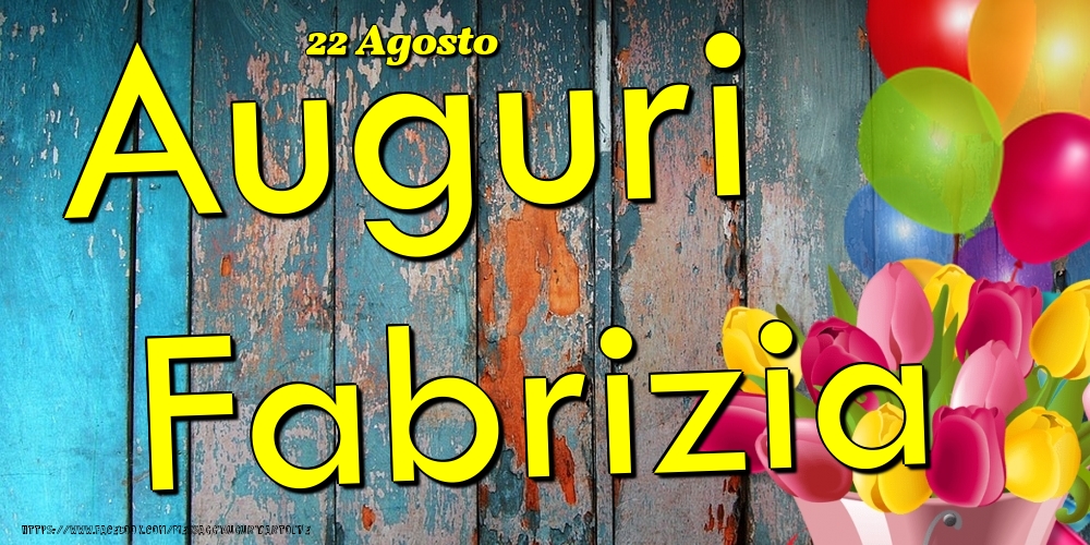 22 Agosto - Auguri Fabrizia! - Cartoline onomastico