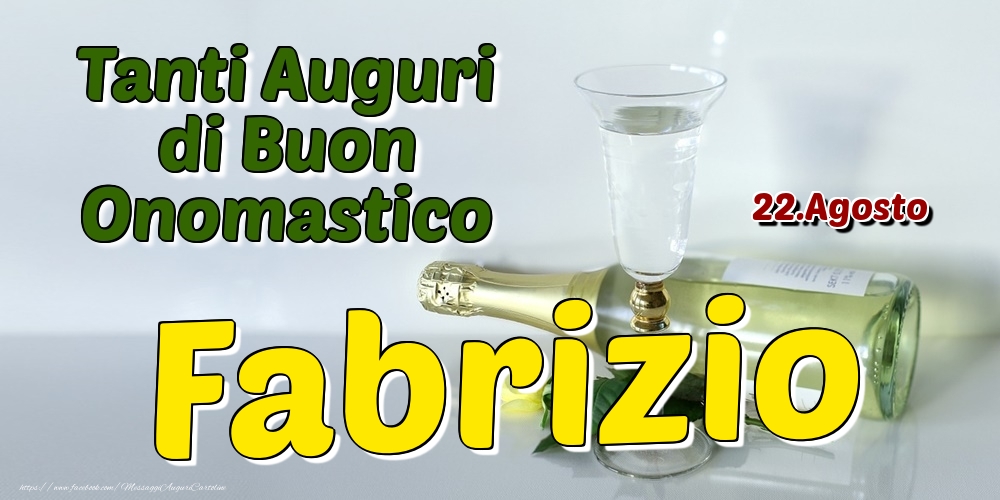 22.Agosto - Tanti Auguri di Buon Onomastico Fabrizio - Cartoline onomastico