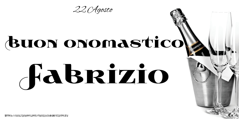 22 Agosto - Buon onomastico Fabrizio! - Cartoline onomastico