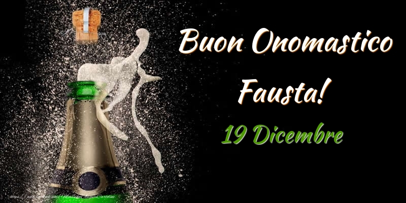 Buon Onomastico Fausta! 19 Dicembre - Cartoline onomastico