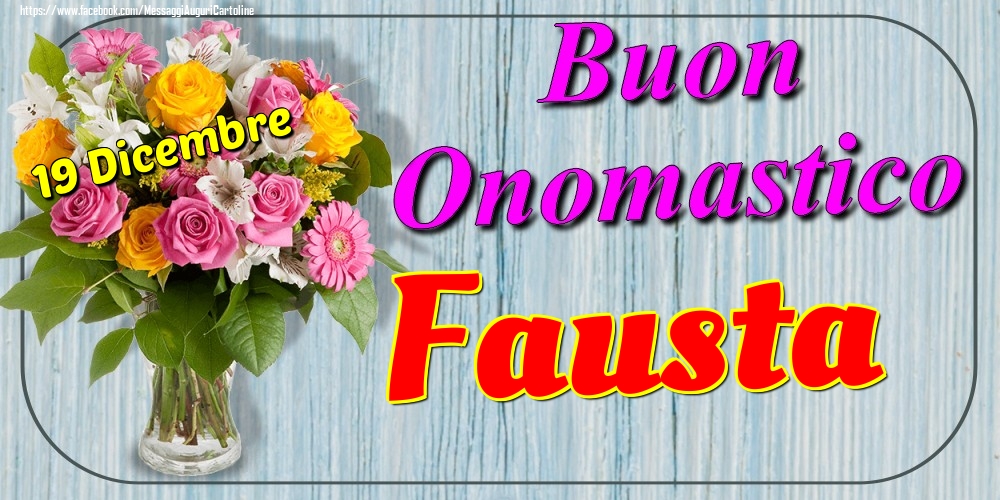 19 Dicembre - Buon Onomastico Fausta! - Cartoline onomastico