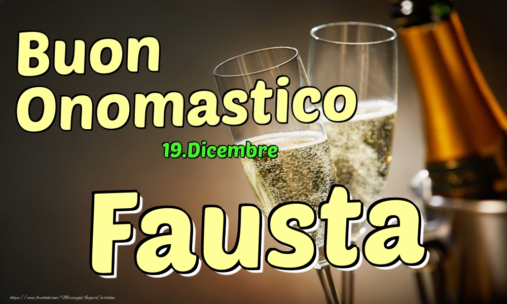 19.Dicembre - Buon Onomastico Fausta! - Cartoline onomastico