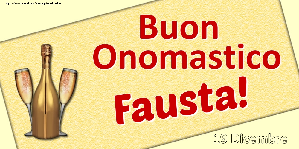 Buon Onomastico Fausta! - 19 Dicembre - Cartoline onomastico