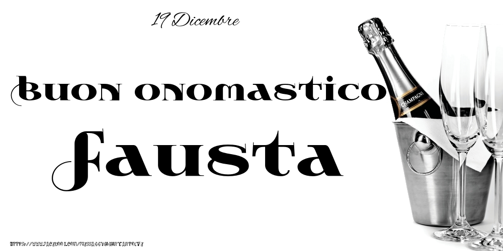 19 Dicembre - Buon onomastico Fausta! - Cartoline onomastico