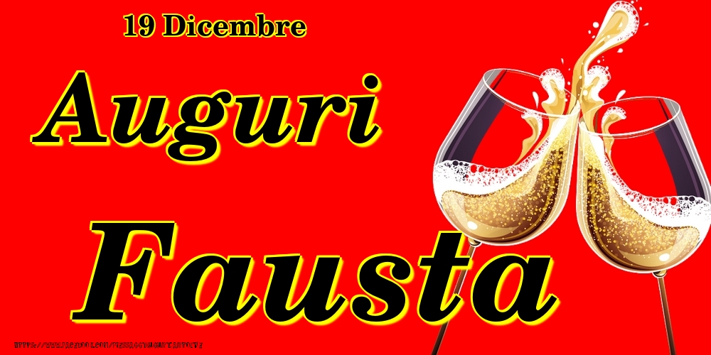 19 Dicembre - Auguri Fausta! - Cartoline onomastico