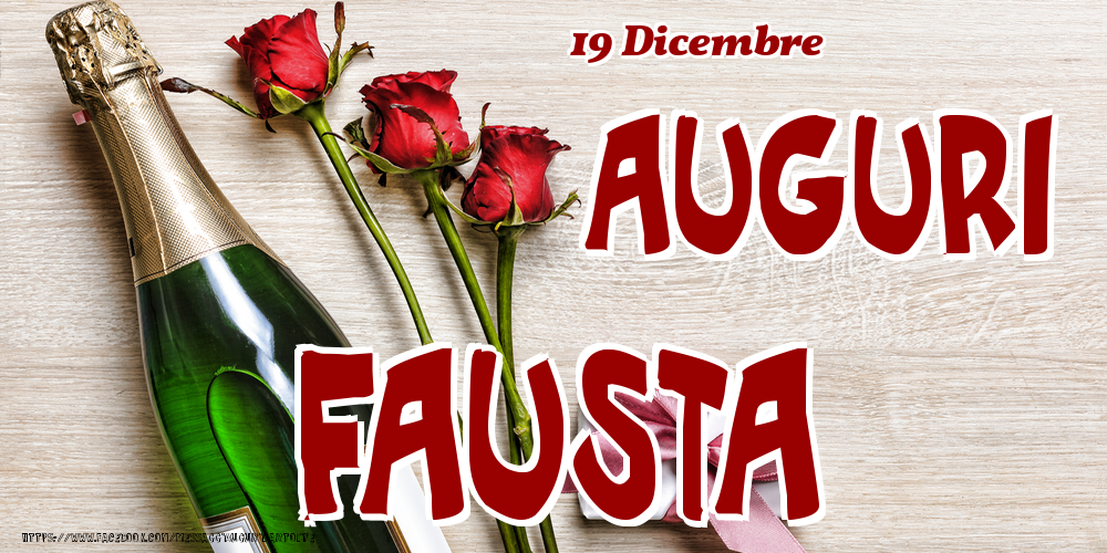 19 Dicembre - Auguri Fausta! - Cartoline onomastico