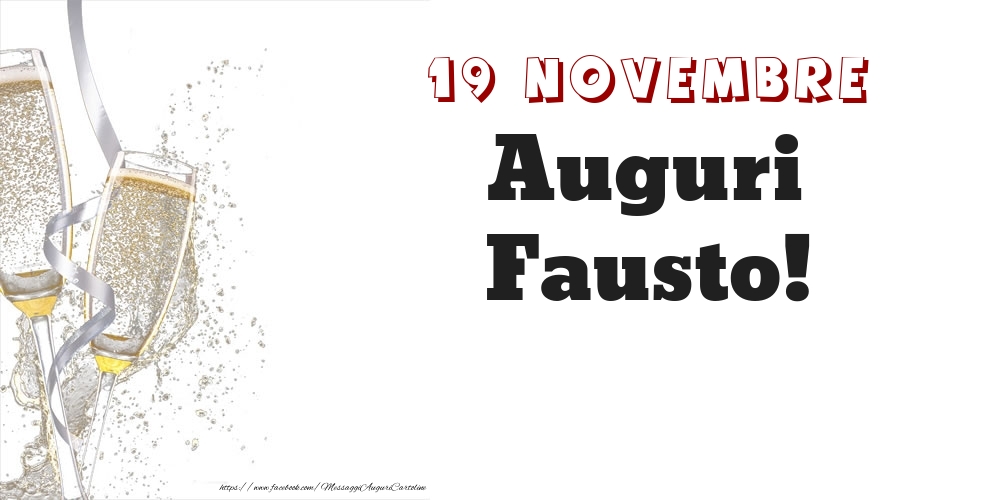 Auguri Fausto! 19 Novembre - Cartoline onomastico