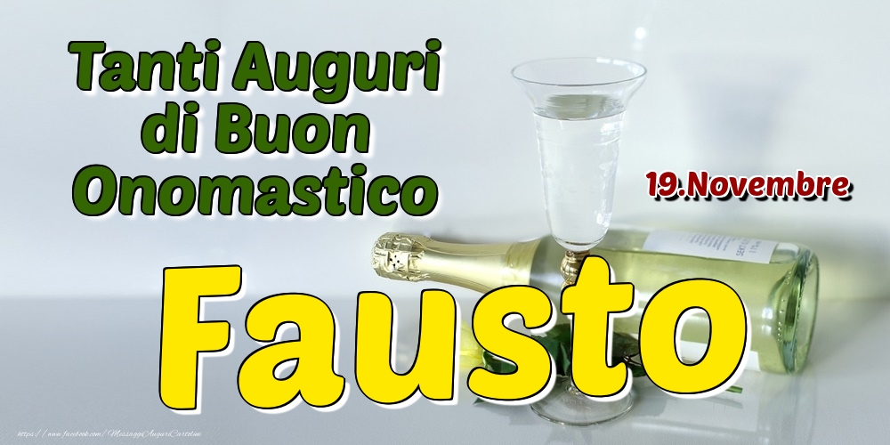 19.Novembre - Tanti Auguri di Buon Onomastico Fausto - Cartoline onomastico