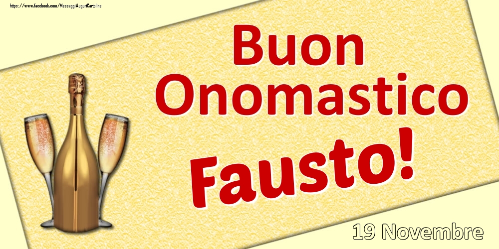 Buon Onomastico Fausto! - 19 Novembre - Cartoline onomastico