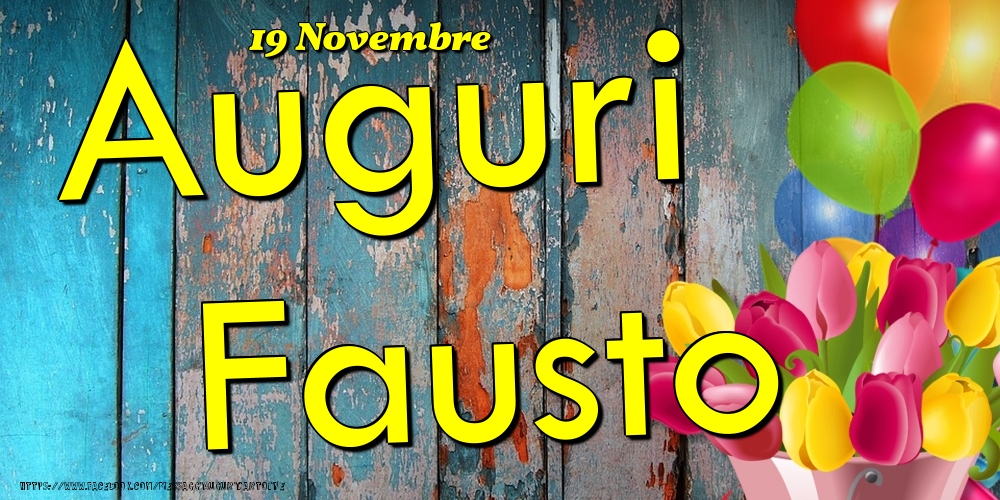 19 Novembre - Auguri Fausto! - Cartoline onomastico