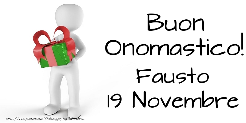 Buon Onomastico  Fausto! 19 Novembre - Cartoline onomastico