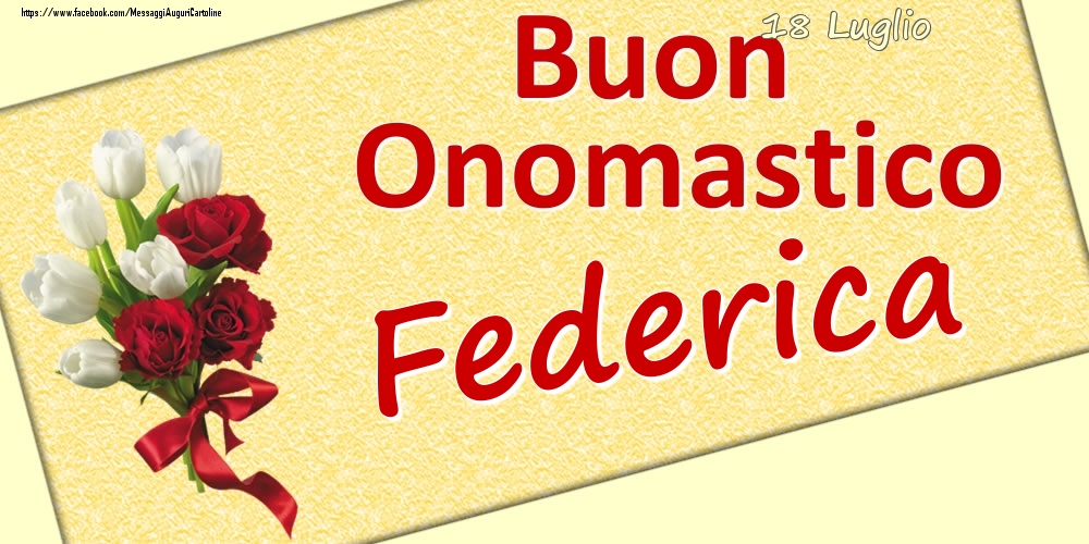 18 Luglio: Buon Onomastico Federica - Cartoline onomastico