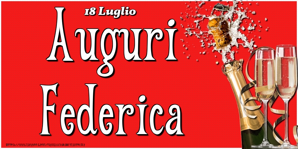 18 Luglio - Auguri Federica! - Cartoline onomastico