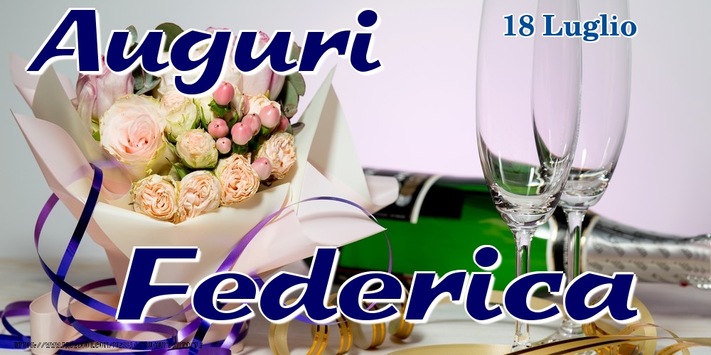 18 Luglio - Auguri Federica! - Cartoline onomastico