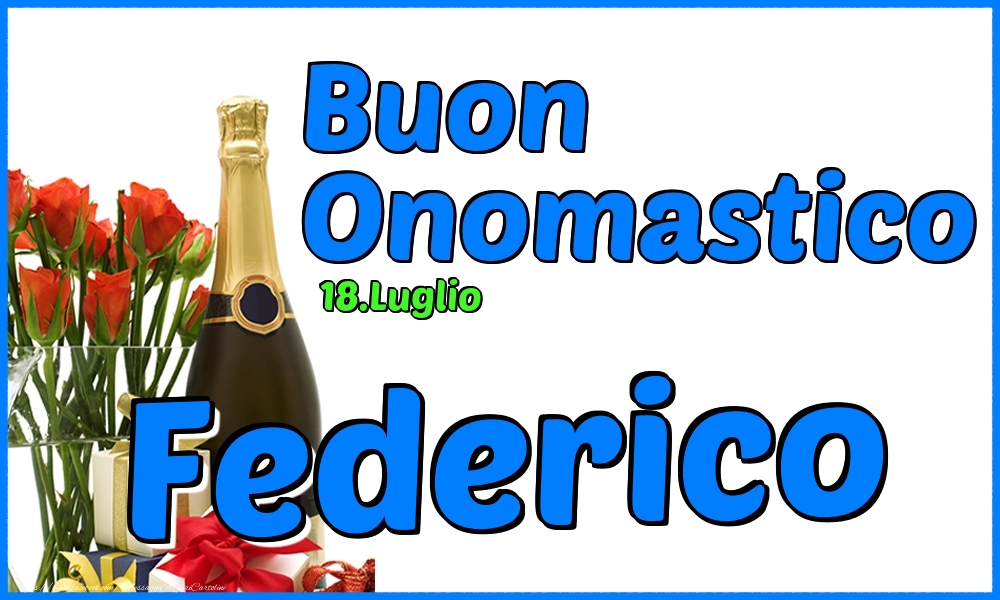 18.Luglio - Buon Onomastico Federico! - Cartoline onomastico