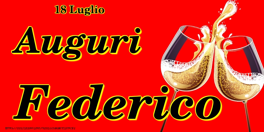 18 Luglio - Auguri Federico! - Cartoline onomastico