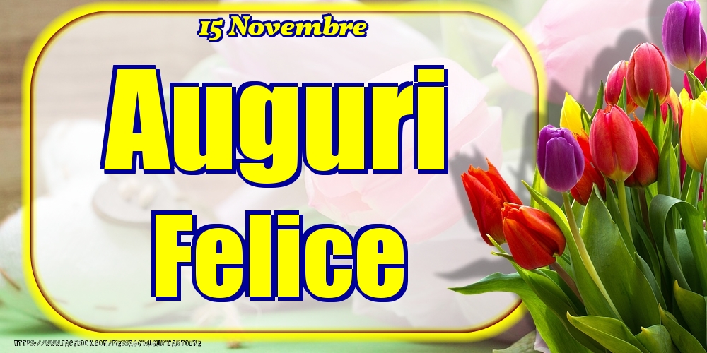 15 Novembre - Auguri Felice! - Cartoline onomastico