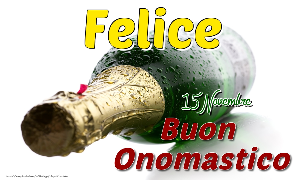 15 Novembre  -  Buon onomastico Felice - Cartoline onomastico