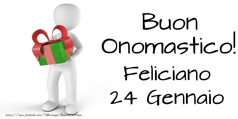 Buon Onomastico  Feliciano! 24 Gennaio - Cartoline onomastico