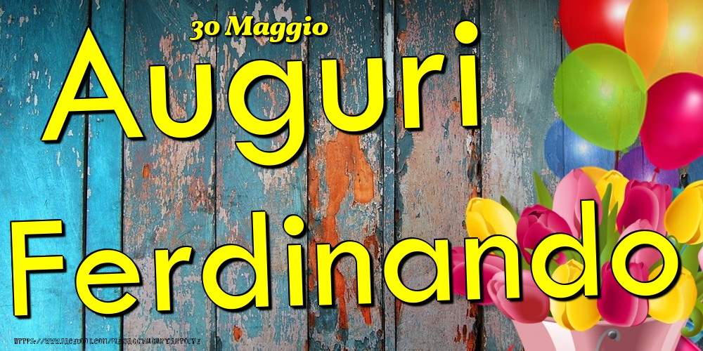 30 Maggio - Auguri Ferdinando! - Cartoline onomastico