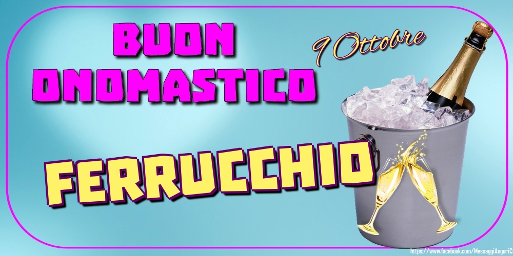 9 Ottobre - Buon Onomastico Ferrucchio! - Cartoline onomastico