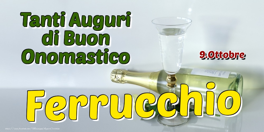 9.Ottobre - Tanti Auguri di Buon Onomastico Ferrucchio - Cartoline onomastico