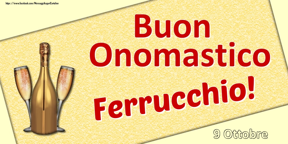 Buon Onomastico Ferrucchio! - 9 Ottobre - Cartoline onomastico