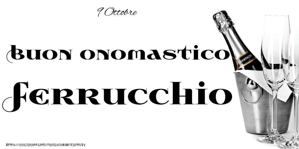 9 Ottobre - Buon onomastico Ferrucchio! - Cartoline onomastico