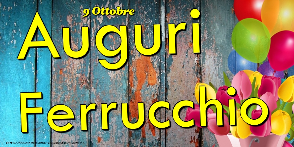 9 Ottobre - Auguri Ferrucchio! - Cartoline onomastico