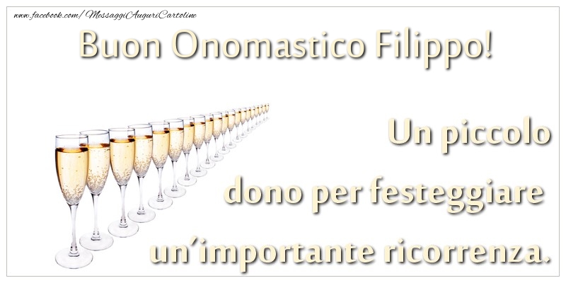 Un piccolo dono per festeggiare un’importante ricorrenza. Buon onomastico Filippo! - Cartoline onomastico con champagne